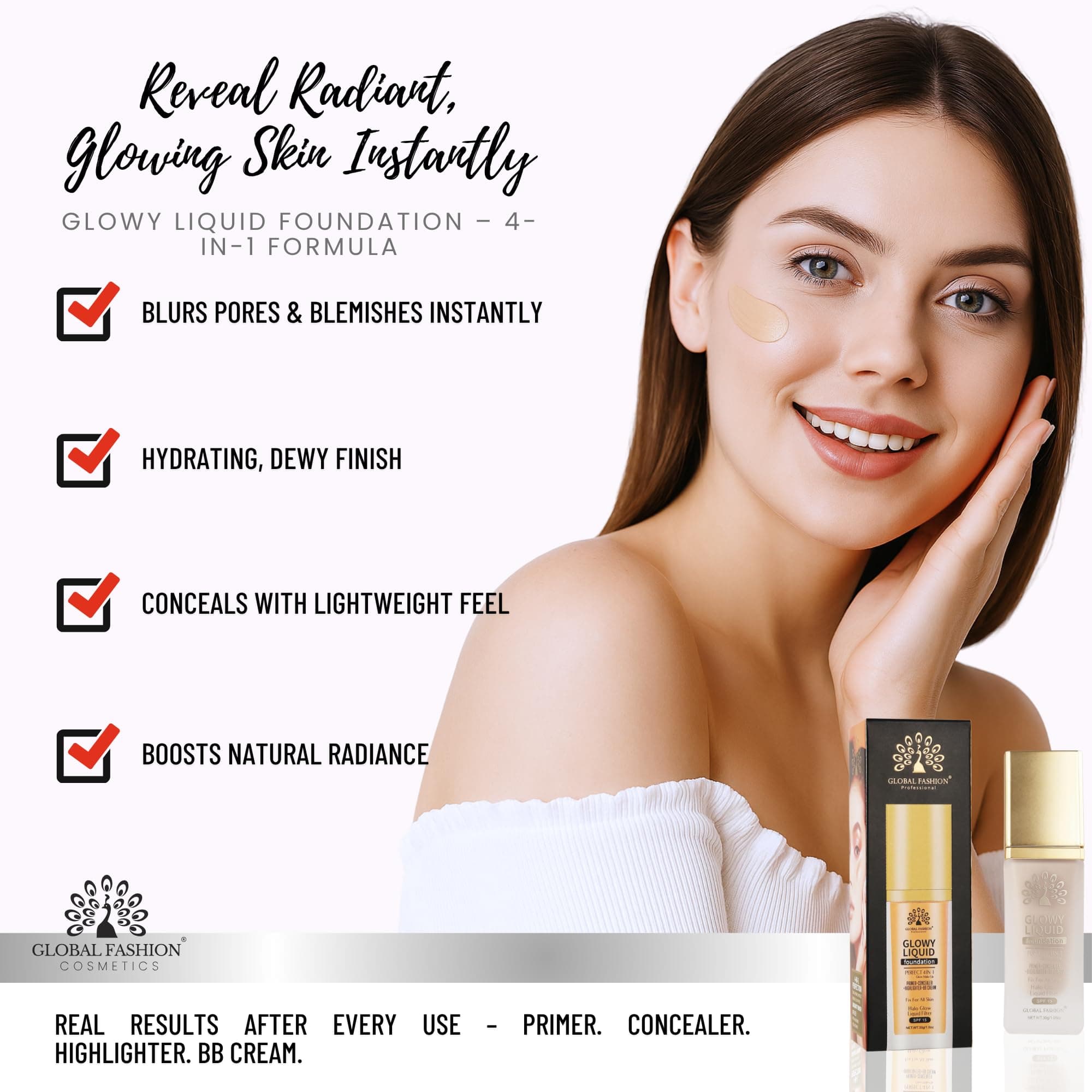 Global Fashion Glowy Liquid Foundation 30ml – 8 Shades, Radiant Finish, Buildable Coverage, Lightweight Formula with Hydrating Vitamin E & Dewy Glow Effect, SPF 15 Protection — 4